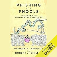 Phishing for Phools: The Economics of Manipulation and Deception Phishing for Phools: The Economics of Manipulation and Deception Audible Audiobook Paperback Kindle Hardcover MP3 CD