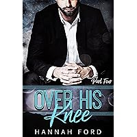 Over His Knee (Part Four) Over His Knee (Part Four) Kindle