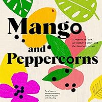Mango and Peppercorns: A Memoir of Food, an Unlikely Family, and the American Dream Mango and Peppercorns: A Memoir of Food, an Unlikely Family, and the American Dream Kindle Hardcover Audible Audiobook