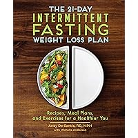 The 21-Day Intermittent Fasting Weight Loss Plan: Recipes, Meal Plans, and Exercises for a Healthier You The 21-Day Intermittent Fasting Weight Loss Plan: Recipes, Meal Plans, and Exercises for a Healthier You Paperback