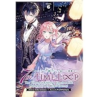 7th Time Loop: The Villainess Enjoys a Carefree Life Married to Her Worst Enemy! (Light Novel) Vol. 6 7th Time Loop: The Villainess Enjoys a Carefree Life Married to Her Worst Enemy! (Light Novel) Vol. 6 Paperback