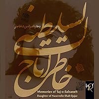 Memories of Taj-o-Saltaneh: Khaterat-e Tajo Saltaneh [Persian Edition] Memories of Taj-o-Saltaneh: Khaterat-e Tajo Saltaneh [Persian Edition] Audible Audiobook Paperback