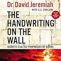 The Handwriting on the Wall: Secrets from the Prophecies of Daniel The Handwriting on the Wall: Secrets from the Prophecies of Daniel Paperback Audible Audiobook Kindle Audio CD