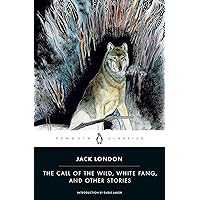 The Call of the Wild, White Fang, and Other Stories (Penguin Twentieth-Century Classics) The Call of the Wild, White Fang, and Other Stories (Penguin Twentieth-Century Classics) Paperback Kindle Hardcover Mass Market Paperback