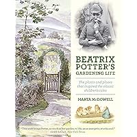 Beatrix Potter's Gardening Life: The Plants and Places That Inspired the Classic Children's Tales Beatrix Potter's Gardening Life: The Plants and Places That Inspired the Classic Children's Tales Hardcover Kindle Audible Audiobook Audio CD