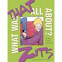 What Was That All About?: 20 Years of Strips and Stories (Zits) What Was That All About?: 20 Years of Strips and Stories (Zits) Kindle Hardcover