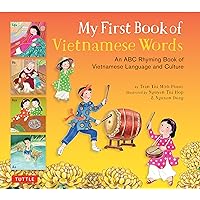 My First Book of Vietnamese Words: An ABC Rhyming Book of Vietnamese Language and Culture (My First Words) My First Book of Vietnamese Words: An ABC Rhyming Book of Vietnamese Language and Culture (My First Words)