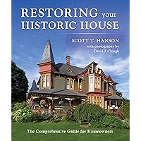 Restoring Your Historic House: The Comprehensive Guide for Homeowners Restoring Your Historic House: The Comprehensive Guide for Homeowners Hardcover Kindle