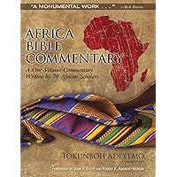 Africa Bible Commentary: A One-Volume Commentary Written by 70 African Scholars Africa Bible Commentary: A One-Volume Commentary Written by 70 African Scholars Hardcover Kindle