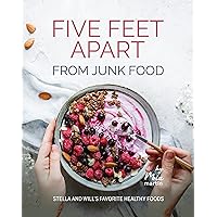Five Feet Apart from Junk Food: Stella and Will's Favorite Healthy Foods Five Feet Apart from Junk Food: Stella and Will's Favorite Healthy Foods Kindle Paperback