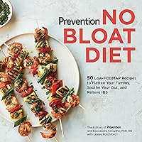 Prevention No Bloat Diet: 50 Low-FODMAP Recipes to Flatten Your Tummy, Soothe Your Gut, and Relieve IBS (Prevention Diets) Prevention No Bloat Diet: 50 Low-FODMAP Recipes to Flatten Your Tummy, Soothe Your Gut, and Relieve IBS (Prevention Diets) Paperback eTextbook
