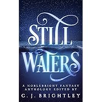 Still Waters: A Noblebright Fantasy Anthology (Lucent Anthologies Book 1)