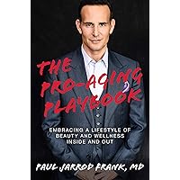 The Pro-Aging Playbook: Embracing a Lifestyle of Beauty and Wellness Inside and Out The Pro-Aging Playbook: Embracing a Lifestyle of Beauty and Wellness Inside and Out Kindle Hardcover Audible Audiobook Audio CD