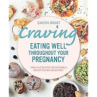 Craving: Eating well throughout your pregnancy Craving: Eating well throughout your pregnancy Paperback Kindle