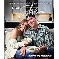 Meals She Eats: Empowering Advice, Relatable Stories, and Over 25 Recipes to Take Control of Your PCOS Meals She Eats: Empowering Advice, Relatable Stories, and Over 25 Recipes to Take Control of Your PCOS