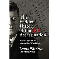 The Hidden History of the JFK Assassination: The Definitive Account of the Most Controversial Crime of the Twentieth Century The Hidden History of the JFK Assassination: The Definitive Account of the Most Controversial Crime of the Twentieth Century Kindle Paperback Audible Audiobook Hardcover Audio CD