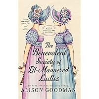 The Benevolent Society of Ill-Mannered Ladies (THE ILL-MANNERED LADIES Book 1) The Benevolent Society of Ill-Mannered Ladies (THE ILL-MANNERED LADIES Book 1) Kindle Audible Audiobook Paperback MP3 CD Library Binding