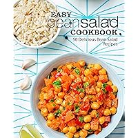 Easy Bean Salad Cookbook: 50 Delicious Bean Salad Recipes Easy Bean Salad Cookbook: 50 Delicious Bean Salad Recipes Kindle Paperback