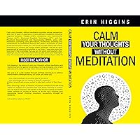 Calm your thoughts without meditation Calm your thoughts without meditation Kindle
