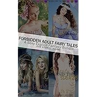 Forbidden Adult Fairy Tales: A Sexy Explicit Fantasy Bundle (Violation Innocence Historical Fairy Tale) Forbidden Adult Fairy Tales: A Sexy Explicit Fantasy Bundle (Violation Innocence Historical Fairy Tale) Kindle