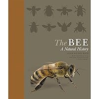 The Bee: A Natural History The Bee: A Natural History Paperback Kindle Hardcover