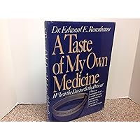 A Taste of My Own Medicine: When the Doctor Is the Patient A Taste of My Own Medicine: When the Doctor Is the Patient Hardcover