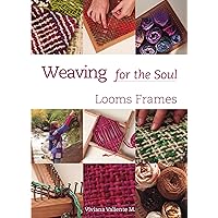 Weaving for the Soul: Looms frames