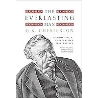 The Everlasting Man: A Guide to G.K. Chesterton’s Masterpiece The Everlasting Man: A Guide to G.K. Chesterton’s Masterpiece Hardcover