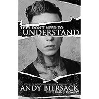 They Don't Need to Understand: Stories of Hope, Fear, Family, Life, and Never Giving In They Don't Need to Understand: Stories of Hope, Fear, Family, Life, and Never Giving In Hardcover Audible Audiobook Kindle Paperback Audio CD