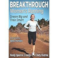 Breakthrough Women's Running: Dream Big and Train Smart Breakthrough Women's Running: Dream Big and Train Smart Paperback Kindle Spiral-bound