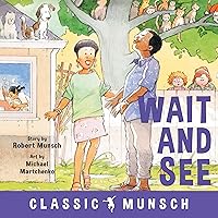 Wait and See (Classic Munsch) Wait and See (Classic Munsch) Paperback Kindle Audible Audiobook Hardcover