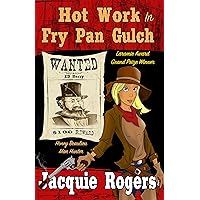Hot Work in Fry Pan Gulch (Honey Beaulieu - Man Hunter Book 1) Hot Work in Fry Pan Gulch (Honey Beaulieu - Man Hunter Book 1) Kindle Paperback