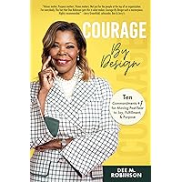 Courage by Design: Ten Commandments +1 for Moving Past Fear to Joy, Fulfillment, and Purpose Courage by Design: Ten Commandments +1 for Moving Past Fear to Joy, Fulfillment, and Purpose Hardcover Audible Audiobook Kindle