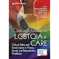 Clinician's Guide to LGBTQIA+ Care: Cultural Safety and Social Justice in Primary, Sexual, and Reproductive Healthcare