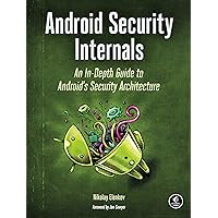 Android Security Internals: An In-Depth Guide to Android's Security Architecture Android Security Internals: An In-Depth Guide to Android's Security Architecture Paperback Kindle