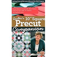 Quilter’s 10” Square Precut Companion: Handy Reference Guide & 20+ Block Patterns, Featuring Layer Cakes, 10” Stackers, Ten Squares and more! Quilter’s 10” Square Precut Companion: Handy Reference Guide & 20+ Block Patterns, Featuring Layer Cakes, 10” Stackers, Ten Squares and more! Spiral-bound Kindle