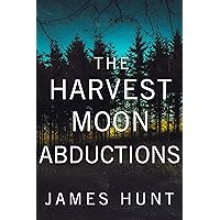The Harvest Moon Abductions: A Small Town Riveting Kidnapping Mystery Thriller