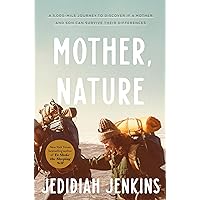 Mother, Nature: A 5,000-Mile Journey to Discover if a Mother and Son Can Survive Their Differences Mother, Nature: A 5,000-Mile Journey to Discover if a Mother and Son Can Survive Their Differences Kindle Audible Audiobook Hardcover