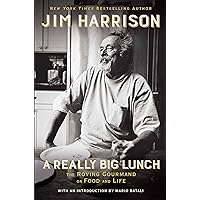 A Really Big Lunch: The Roving Gourmand on Food and Life A Really Big Lunch: The Roving Gourmand on Food and Life Hardcover Kindle Audible Audiobook Paperback MP3 CD