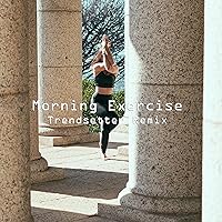 Morning Exercise (Trendsetter Remix) Morning Exercise (Trendsetter Remix) MP3 Music
