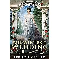 A Midwinter's Wedding: A Retelling of The Frog Prince (The Four Kingdoms) A Midwinter's Wedding: A Retelling of The Frog Prince (The Four Kingdoms) Kindle Paperback Audible Audiobook Audio CD