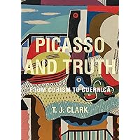Picasso and Truth: From Cubism to Guernica (The A. W. Mellon Lectures in the Fine Arts, 58) Picasso and Truth: From Cubism to Guernica (The A. W. Mellon Lectures in the Fine Arts, 58) Hardcover Kindle