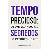Tempo precioso: desvendando os segredos da produtividade (Portuguese Edition) Tempo precioso: desvendando os segredos da produtividade (Portuguese Edition) Kindle