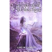 The Unfortunate Curse of Deathfall Forest: Weeds, Meads, and Steeds (Inebriated Magic Book 1) The Unfortunate Curse of Deathfall Forest: Weeds, Meads, and Steeds (Inebriated Magic Book 1) Kindle
