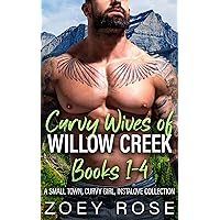Curvy Wives of Willow Creek Books 1-4: A Small Town, Curvy Girl, Instalove Collection Curvy Wives of Willow Creek Books 1-4: A Small Town, Curvy Girl, Instalove Collection Kindle