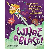 What a Blast!: Fart Games, Fart Puzzles, Fart Pranks, and More Farts! What a Blast!: Fart Games, Fart Puzzles, Fart Pranks, and More Farts! Paperback