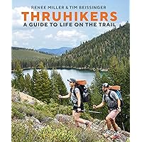Thruhikers: A Guide to Life on the Trail Thruhikers: A Guide to Life on the Trail Hardcover