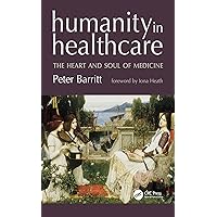 Humanity in Healthcare: The Heart and Soul of Medicine Humanity in Healthcare: The Heart and Soul of Medicine Kindle Paperback