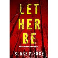Let Her Be (A Fiona Red FBI Suspense Thriller—Book 2) Let Her Be (A Fiona Red FBI Suspense Thriller—Book 2) Kindle Audible Audiobook Paperback
