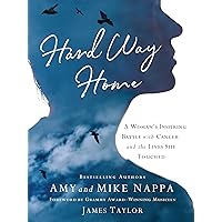 Hard Way Home: A Woman's Inspiring Battle with Cancer and the Lives She Touched Hard Way Home: A Woman's Inspiring Battle with Cancer and the Lives She Touched Kindle Hardcover Audible Audiobook Audio CD